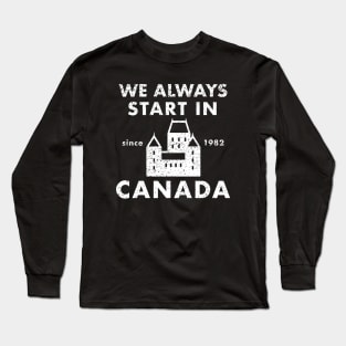 Always Start in Canada Long Sleeve T-Shirt